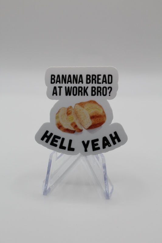 Banana bread at work sticker