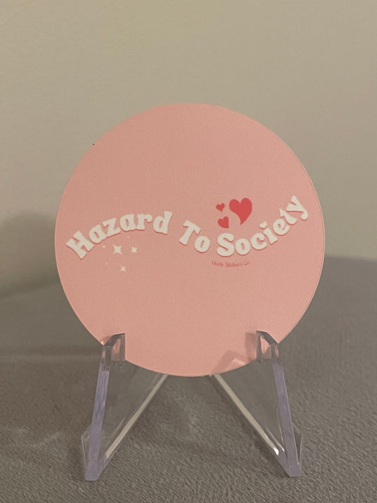 Hazard to Society sticker funny sticker for Laptops or waterbottles